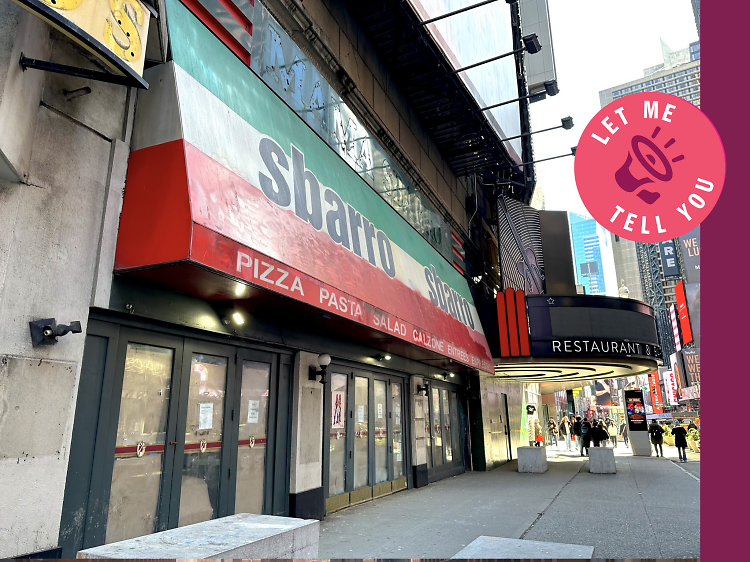Let me tell you—it’s time to fill the giant, empty Sbarro in Times Square. We have ideas.